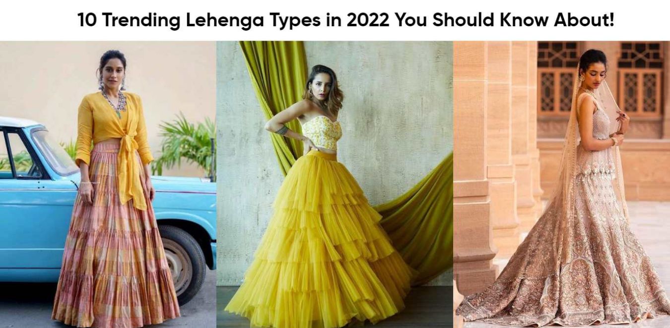 10 Trending Lehenga Types in 2022 You Should Know About!